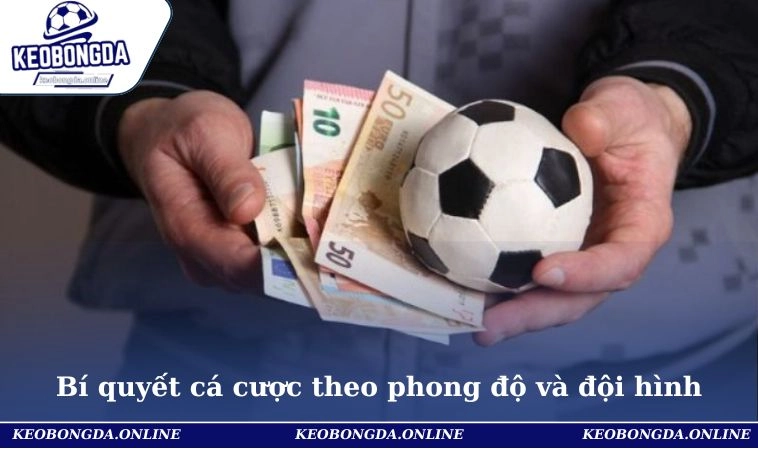 Bí Quyết Cá Cược Bóng Đá Năm 2025 Từ Cơ Bản Đến Nâng Cao 1 Bí quyết cá cược bóng đá theo phong độ và đội hình