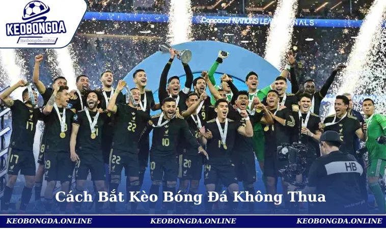 Cách Bắt Kèo Bóng Đá Không Thua & Thắng Lớn Ngay Lần Đầu