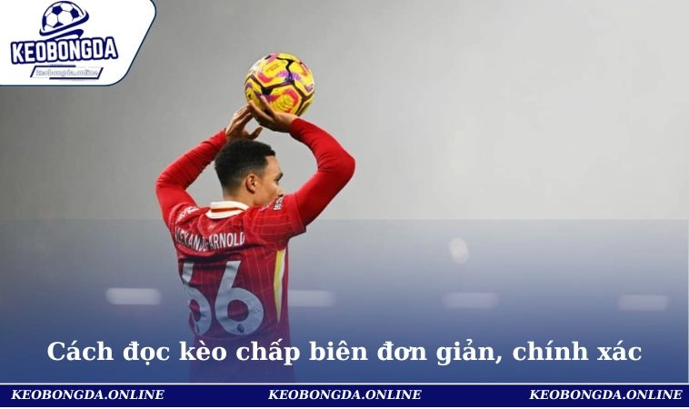 Kèo Cược Chấp Ném Biên - Tìm Hiểu Để Chơi Như Dân Chuyên 2 Cách đọc kèo chấp biên đơn giản, chính xác