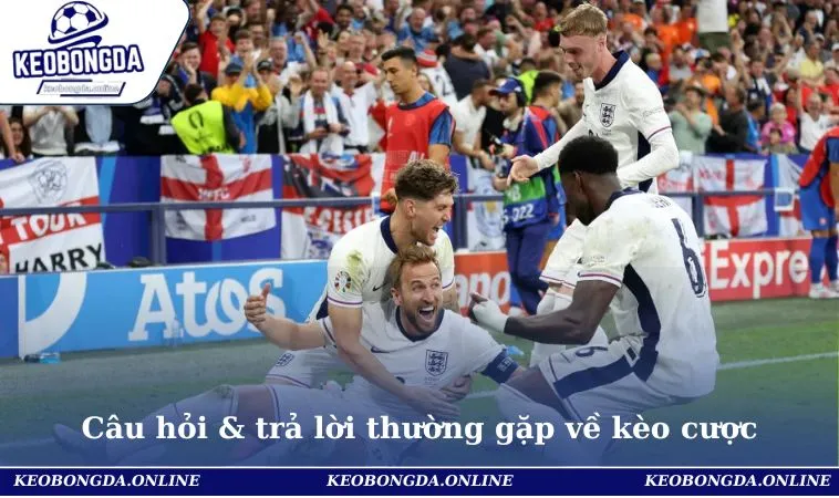 Câu Hỏi Thường Gặp 1 Câu hỏi & trả lời thường gặp về các chủ đề kèo cược