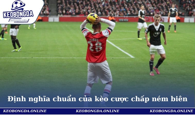 Kèo Cược Chấp Ném Biên - Tìm Hiểu Để Chơi Như Dân Chuyên 1 Định nghĩa chuẩn của kèo cược chấp ném biên