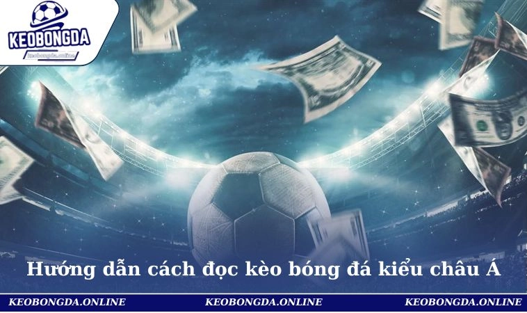 Cách Đọc Kèo Bóng Đá - Hướng Dẫn Chi Tiết Từng Loại Tỷ Lệ 1 Hướng dẫn cách đọc kèo bóng đá kiểu châu Á