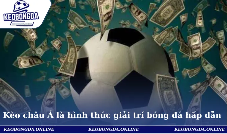 Cách Đánh Kèo châu Á Thắng Lớn Cho Người Chơi Mới 1 Kèo châu Á là hình thức giải trí bóng đá hấp dẫn & dễ chơi