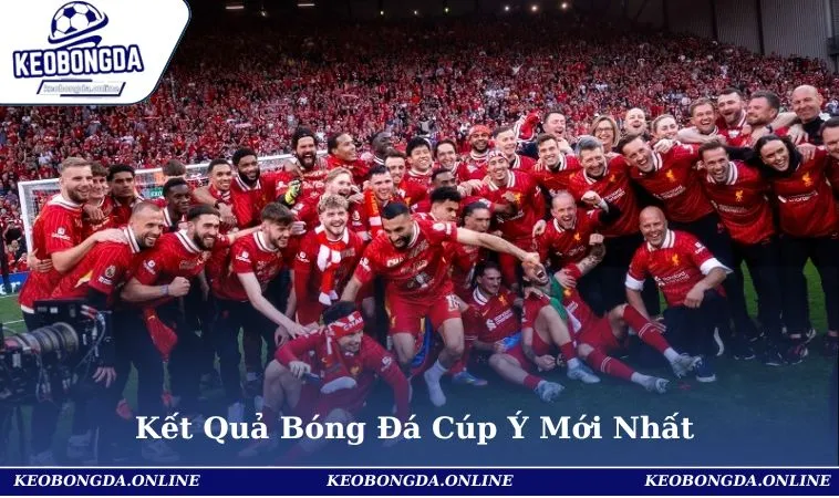 Kết Quả Bóng Đá Cúp Ý Mới Nhất – Cập Nhật Liên Tục Từng Trận