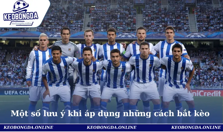 Cách Bắt Kèo Bóng Đá Không Thua & Thắng Lớn Ngay Lần Đầu 3 Một số lưu ý khi áp dụng những cách bắt kèo bóng đá