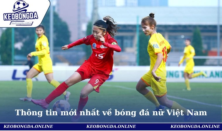 Bóng Đá Nữ Việt Nam Và Chiến Lược Chinh Phục Giải Quốc Tế 1 Cập nhật mới nhất về đội bóng đá nữ Việt Nam